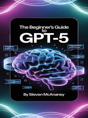cover image of The Beginner's Guide to GPT-5